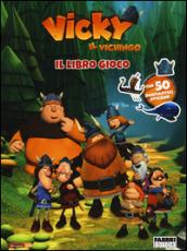 Vicky il vichingo. Il libro gioco. Con adesivi. Ediz. illustrata