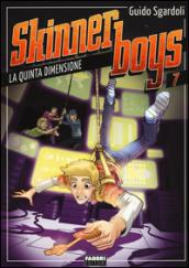 Skinner boys 7 - La quinta dimensione