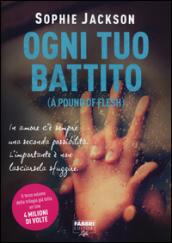 Ogni tuo battito (Life) (A Pound of Flesh (versione italiana) Vol. 3)