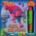 Canta con Poppy. Trolls. Ediz. a colori. Con gadget: 1