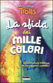 La sfida dei mille colori. Trolls