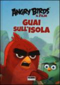 Guai sull'isola. Angry Birds il film. Ediz. illustrata