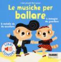 Le musiche per ballare. I miei piccoli libri sonori. Ediz. a colori