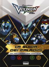 La guida dei paladini. Voltron. Ediz. a colori