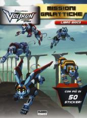 Missioni galattiche. Voltron. Legendary defender. Libro gioco. Con adesivi. Ediz. a colori