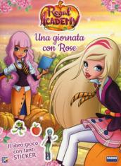 Una giornata con Rose. Regal Academy. Con adesivi. Ediz. a colori