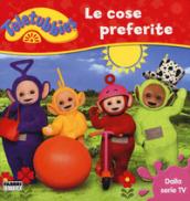 Le cose preferite. Teletubbies. Ediz. a colori