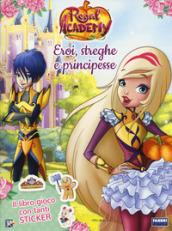 Eroi, streghe e principesse. Regal Academy. Con adesivi. Ediz. a colori