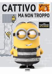 Cattivo ma non troppo. Libro gioco. Cattivissimo Me 3