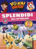 Splendidi all'attacco! Yo-kai Watch. Libro gioco. Con adesivi. Ediz. a colori