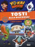 Tosti alla riscossa! Yo-kai Watch. Libro gioco. Con adesivi. Ediz. a colori