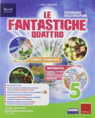 Le fantastiche quattro. Vol. scientifico. Con Quaderno scientifico. Per la 5ª classe elementare. Con e-book. Con espansione online