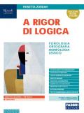 A rigor di logica. Fonologia, ortografia, morfologia, sintassi, lessico. Con Progetto accoglienza, Laboratorio lessico, Mappe semplificate, Quaderno operativo, Comunicazione, testi e Visione d'insieme. Per la Scuola media. Con e-book. Con espansione onlin