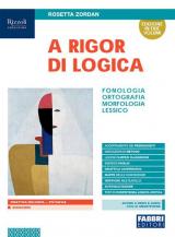 A rigor di logica. Fonologia, ortografia, morfologia, sintassi, lessico. Con Progetto accoglienza, Laboratorio lessico, Mappe semplificate, Quaderno operativo, Comunicazione, testi e Visione d'insieme. Per la Scuola media. Con e-book. Con espansione onlin