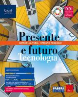 Presente e futuro. Con Tecnologia, Disegno, Tavole, Hub young e Hub kit. Per la Scuola media. Con e-book. Con espansione online