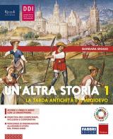 Un' altra storia. Con Osservo e imparo e Pandemia: un evento globale. Con e-book. Con espansione online. Vol. 1: tarda antichità e il Medioevo, La.