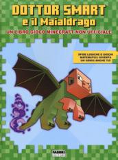 Dottor Smart e il Maialdrago. Un libro gioco Minecraft non ufficiale. Ediz. a colori