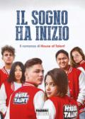 Il sogno ha inizio. Il romanzo di House of Talent