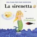 La sirenetta. Una fiaba per ogni emozione. Ediz. a colori