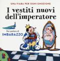 I vestiti nuovi dell'imperatore. Una fiaba per ogni emozione. Ediz. a colori