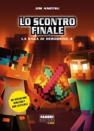 Lo scontro finale. La saga di Herobrine. Vol. 4