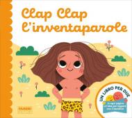 Clap Clap l'inventaparole. Un libro per due. Ediz. a colori