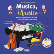 Musica, maestro! I miei piccoli libri sonori. Ediz. a colori