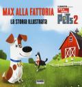 Pets 2. Max alla fattoria. La storia illustrata. Ediz. a colori