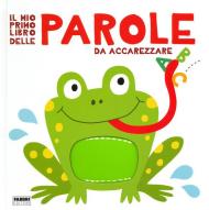 Il mio primo libro delle parole da accarezzare. Ediz. a colori