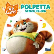 Polpetta senza paura. 44 gatti. Ediz. a colori