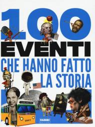 100 eventi che hanno fatto la storia