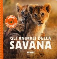 Gli animali della savana. Ediz. a colori