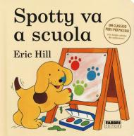 Spotty va a scuola. Ediz. a colori