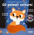 Gli animali notturni. I miei piccoli libri sonori da accarezzare. Ediz. a colori