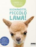 Buonanotte, piccolo lama! A nanna con il tuo cucciolo. Ediz. a colori