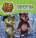 Tormentina. Leo e Tig