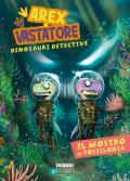 Il mostro di Fossilonia. Arex & Vastatore, dinosauri detective