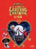 Miraculous. Le storie di Ladybug e Chat Noir. Il film. Il libro gioco. Con adesivi