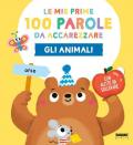 Gli animali. Le mie prime 100 parole da accarezzare. Ediz. a colori