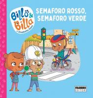 Semaforo rosso, semaforo verde. Billo e Billa. Ediz. a colori