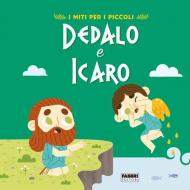 Dedalo e Icaro. I miti per i piccoli. Ediz. a colori