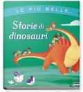 Le più belle... storie di dinosauri. Ediz. a colori