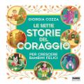 Le sette storie del coraggio per crescere bambini felici. Ediz. a colori