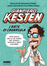 L'arte di cavarsela. Tutto quello che c'è da sapere per studenti svogliati e adulti smemorati