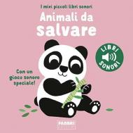 Animali da salvare. I miei piccoli libri sonori. Ediz. a colori