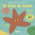 In riva al mare. I miei piccoli libri sonori da accarezzare. Ediz. a colori