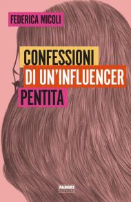 Confessioni di un'influencer pentita