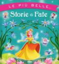 Le più belle... storie di fate. Ediz. a colori