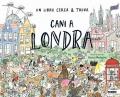 Cani a Londra. Un libro cerca & trova. Ediz. a colori