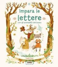 Impara le lettere con gli animaletti del bosco. Ediz. a colori